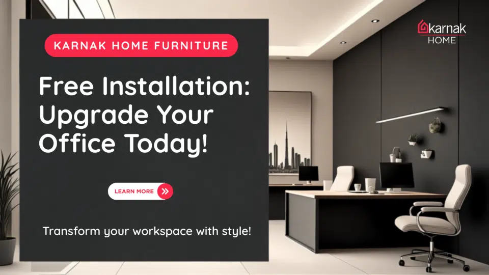 Upgrade Your Office with Karnak's Premium Furniture in Dubai & UAE