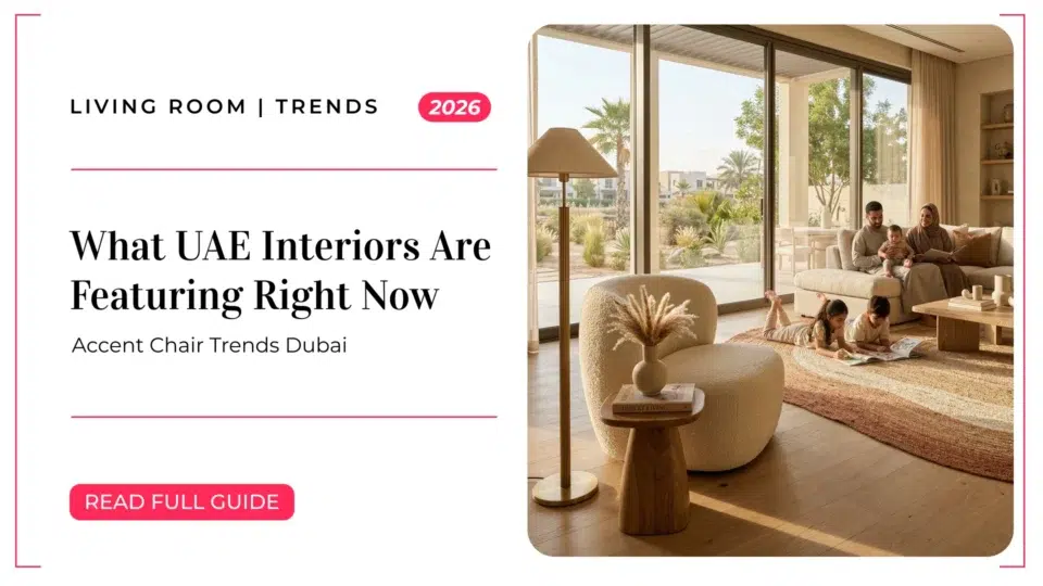 Accent Chair Trends Dubai 2026: What UAE Interiors Are Featuring Right Now
