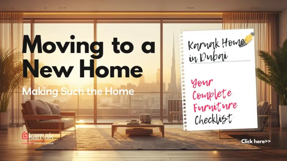 Karnak Home in Dubai Your Complete Furniture Checklist