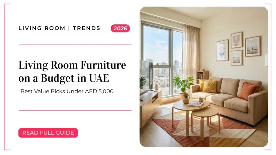 Living Room Furniture on a Budget in UAE: Best Value Picks Under AED 5,000 (2026)
