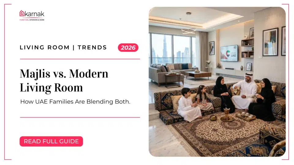 Majlis vs. Modern Living Room: How UAE Families Are Blending Both in 2026