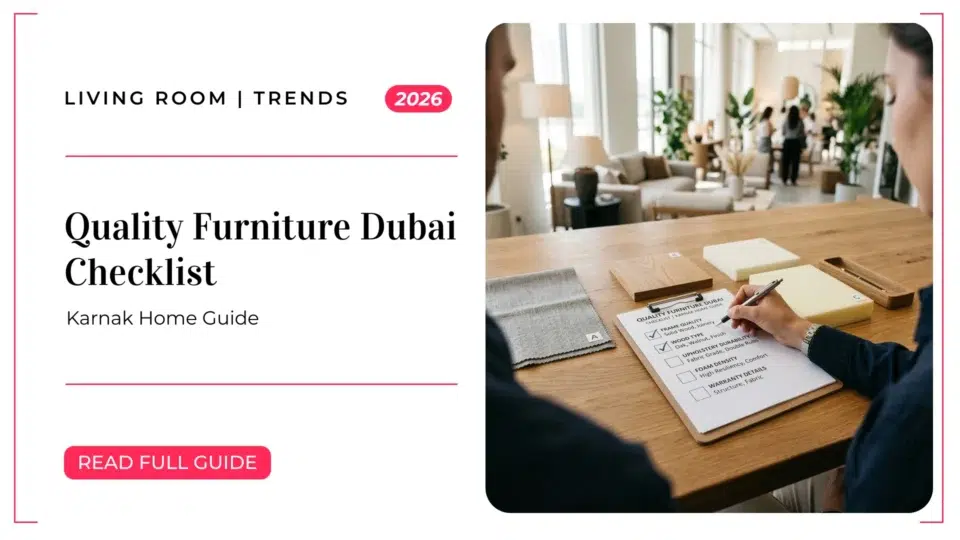 Quality Furniture Dubai Checklist | Karnak Home Guide