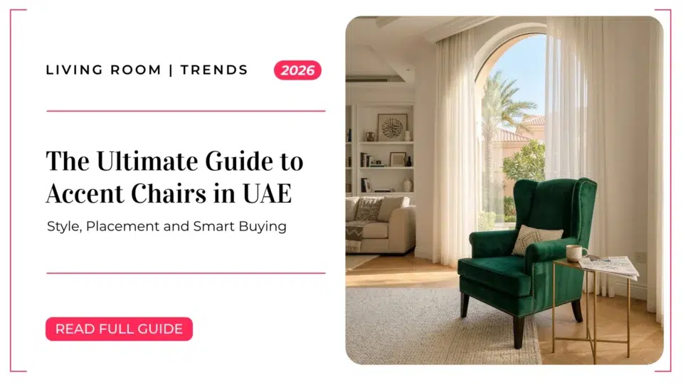 The Ultimate Guide to Accent Chairs in UAE: Style, Placement and Smart Buying (2026)