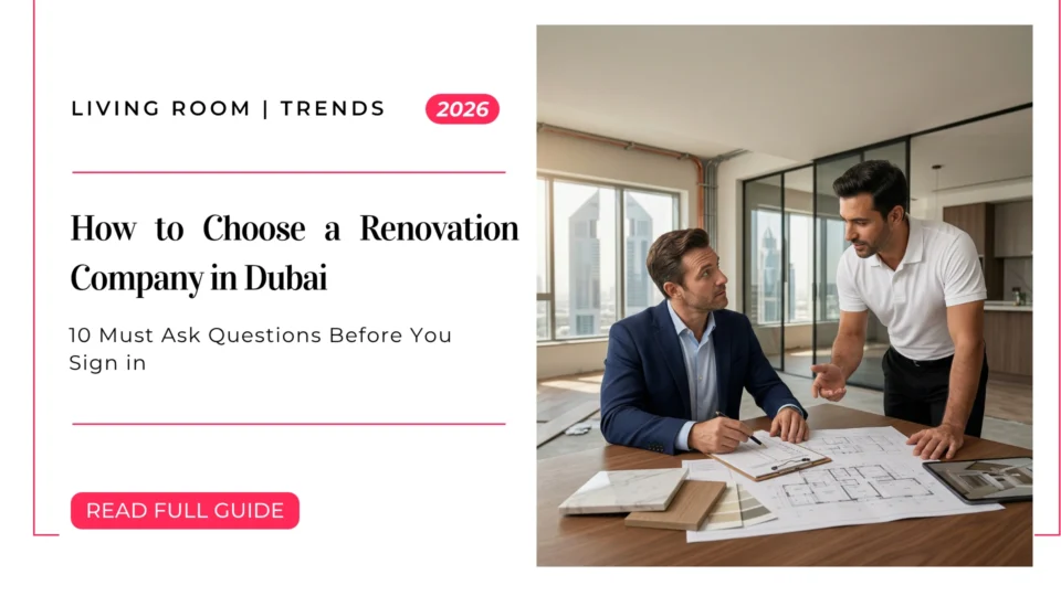 How to Choose a Renovation Company in Dubai: 10 Must Ask Questions Before You Sign in 2026
