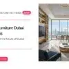 Modern Furniture Dubai Guide 2026