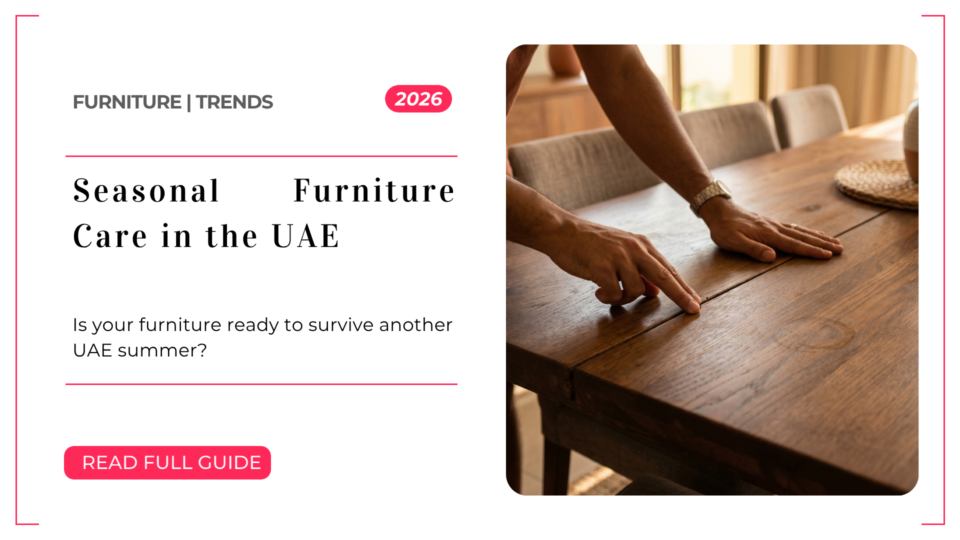 Seasonal Furniture Care in the UAE