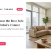 How to Choose the Best Sofa Fabric for Dubai’s Climate: The 2026 Complete Guide