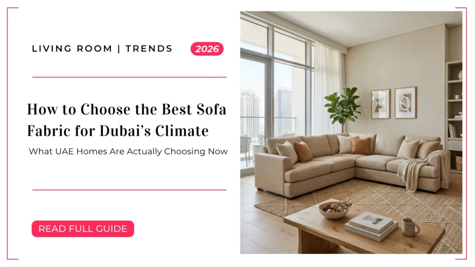 How to Choose the Best Sofa Fabric for Dubai's Climate: The 2026 Complete Guide