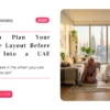 How to Plan Your Furniture Layout Before Moving Into a UAE Property