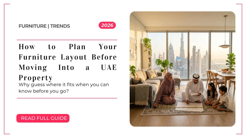 How to Plan Your Furniture Layout Before Moving Into a UAE Property