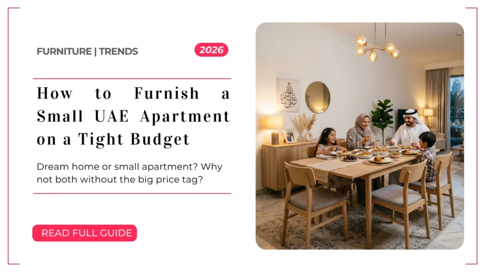 How to Furnish a Small UAE Apartment on a Tight Budget 2026