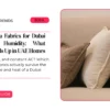 L Shape Sofa Fabrics for Dubai Heat and Humidity: What Actually Holds Up in UAE Homes